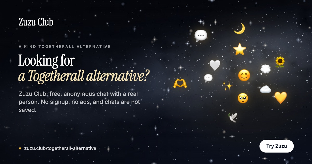 Zuzu Club, a free Togetherall alternative: anonymous chat with a kind stranger. No signup.