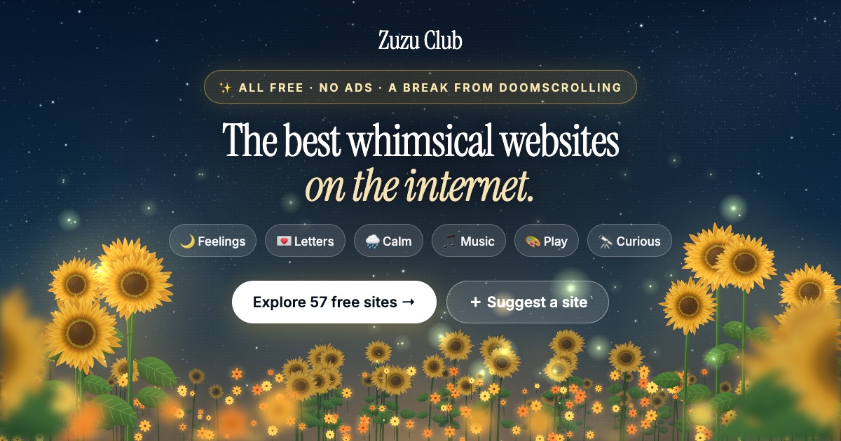 The best whimsical websites on the internet, all free, on Zuzu Club: explore 52 sites by mood or suggest one.