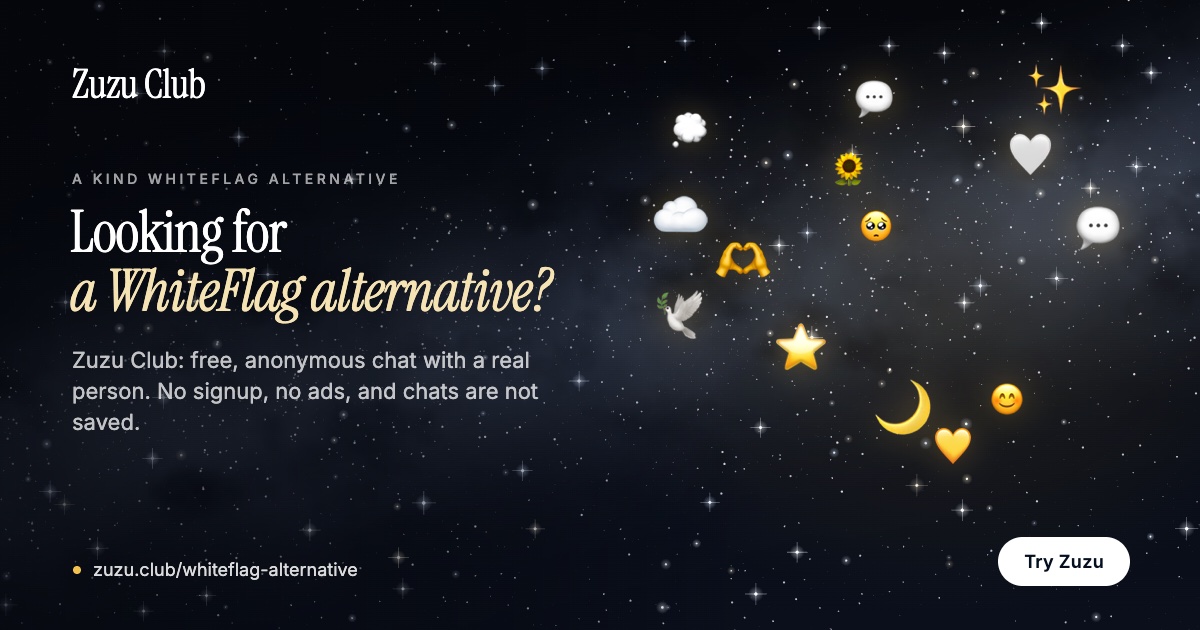 Zuzu Club, a free WhiteFlag alternative: anonymous chat with a kind stranger. No signup.